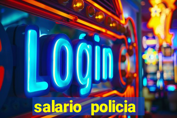 salario policia civil da bahia